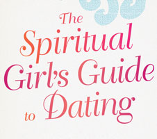 The Spiritual Girl's Guide to Dating